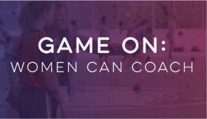 Lavendar background with text Game On: Women can Coach in white overlayed