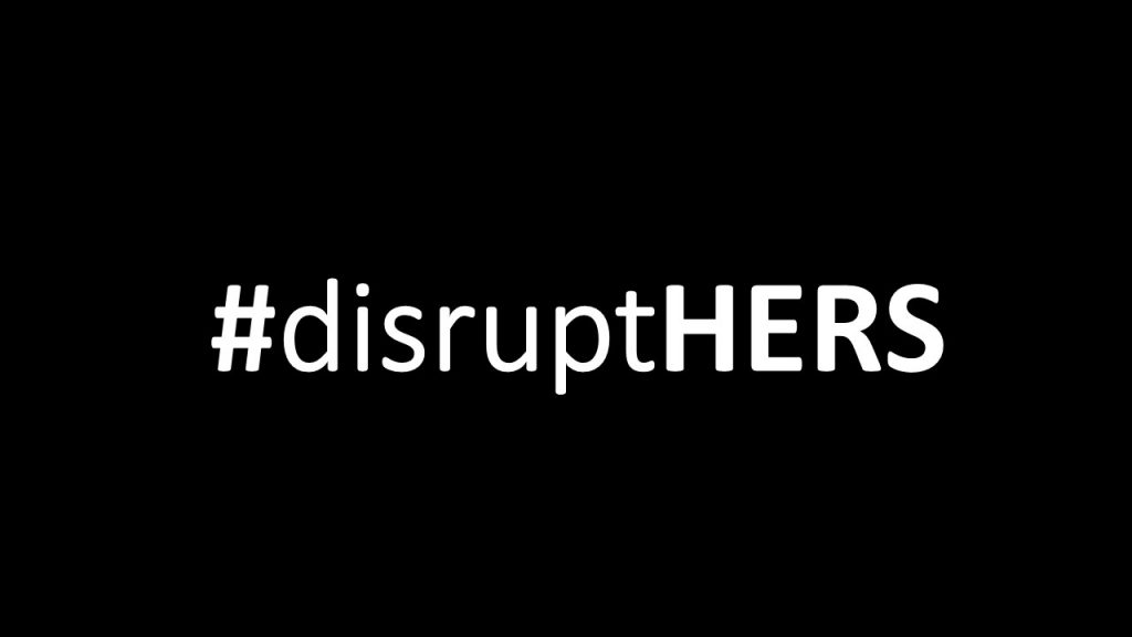 #disruptHERS hashtag white text on black background